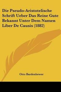 Pseudo-Aristotelische Schrift Ueber Das Reine Gute Bekannt U