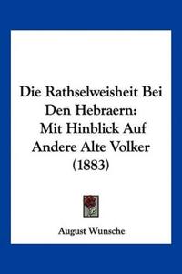 Wunsche, A: Rathselweisheit Bei Den Hebraern
