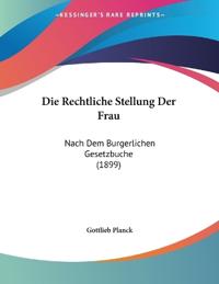 Planck, G: Rechtliche Stellung Der Frau