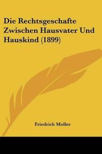 Moller, F: Rechtsgeschafte Zwischen Hausvater Und Hauskind (