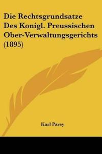 Parey, K: Rechtsgrundsatze Des Konigl. Preussischen Ober-Ver