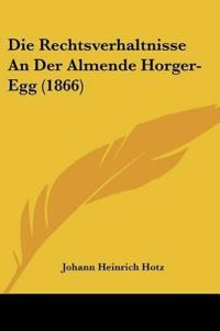 Hotz, J: Rechtsverhaltnisse An Der Almende Horger-Egg (1866)