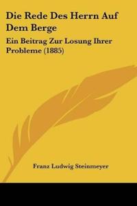 Steinmeyer, F: Rede Des Herrn Auf Dem Berge