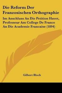 Bloch, G: Reform Der Franzosischen Orthographie