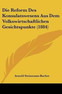 Steinmann-Bucher, A: Reform Des Konsulatswesens Aus Dem Volk