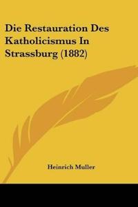 Muller, H: Restauration Des Katholicismus In Strassburg (188
