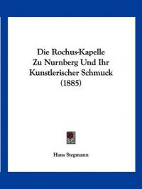 Stegmann, H: Rochus-Kapelle Zu Nurnberg Und Ihr Kunstlerisch