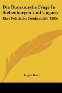 Brote, E: Rumanische Frage In Siebenburgen Und Ungarn