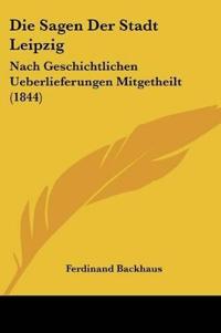 Backhaus, F: Sagen Der Stadt Leipzig