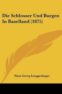 Schlosser Und Burgen In Baselland (1875)