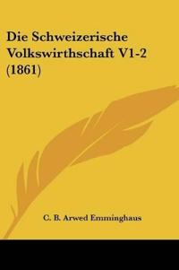 Emminghaus, C: Schweizerische Volkswirthschaft V1-2 (1861)