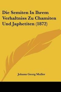 Muller, J: Semiten In Ihrem Verhaltniss Zu Chamiten Und Japh
