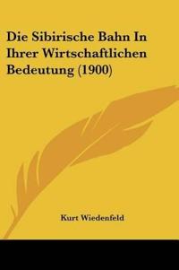 Wiedenfeld, K: Sibirische Bahn In Ihrer Wirtschaftlichen Bed
