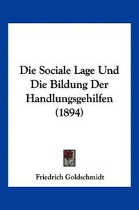 Goldschmidt, F: Sociale Lage Und Die Bildung Der Handlungsge
