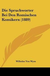 Wyss, W: Spruchworter Bei Den Romischen Komikern (1889)