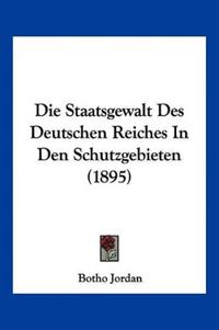 Jordan, B: Staatsgewalt Des Deutschen Reiches In Den Schutzg