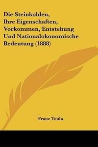 Toula, F: Steinkohlen, Ihre Eigenschaften, Vorkommen, Entste