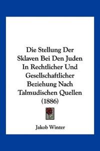 Winter, J: Stellung Der Sklaven Bei Den Juden In Rechtlicher