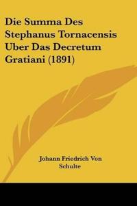 Summa Des Stephanus Tornacensis Uber Das Decretum Gratiani (