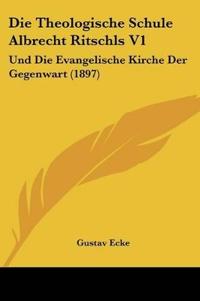 Ecke, G: Theologische Schule Albrecht Ritschls V1