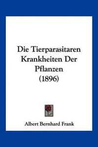 Frank, A: Tierparasitaren Krankheiten Der Pflanzen (1896)