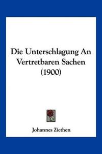 Ziethen, J: Unterschlagung An Vertretbaren Sachen (1900)