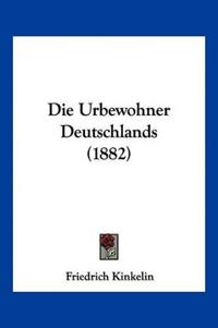 Kinkelin, F: Urbewohner Deutschlands (1882)