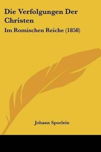 Sporlein, J: Verfolgungen Der Christen