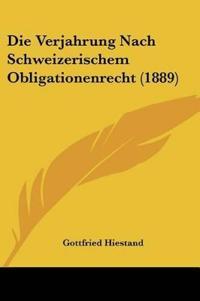 Hiestand, G: Verjahrung Nach Schweizerischem Obligationenrec