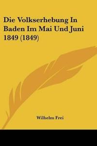 Frei, W: Volkserhebung In Baden Im Mai Und Juni 1849 (1849)