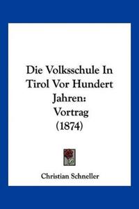 Schneller, C: Volksschule In Tirol Vor Hundert Jahren