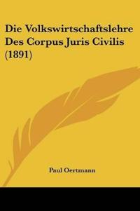 Oertmann, P: Volkswirtschaftslehre Des Corpus Juris Civilis