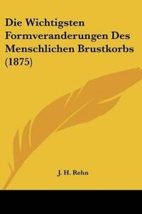 Rehn, J: Wichtigsten Formveranderungen Des Menschlichen Brus