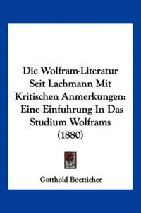 Boetticher, G: Wolfram-Literatur Seit Lachmann Mit Kritische
