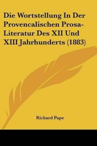 Pape, R: Wortstellung In Der Provencalischen Prosa-Literatur