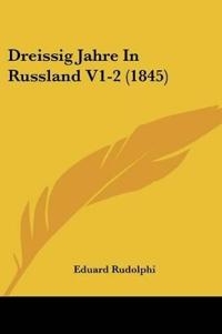 Rudolphi, E: Dreissig Jahre In Russland V1-2 (1845)