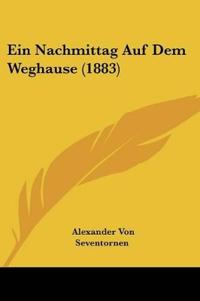 Seventornen, A: Nachmittag Auf Dem Weghause (1883)