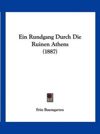 Baumgarten, F: Rundgang Durch Die Ruinen Athens (1887)