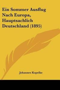 Kopelke, J: Sommer Ausflug Nach Europa, Hauptsachlich Deutsc
