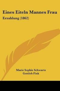 Schwartz, M: Eiteln Mannes Frau