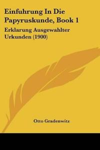 Gradenwitz, O: Einfuhrung In Die Papyruskunde, Book 1