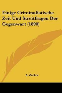 Zucker, A: Einige Criminalistische Zeit Und Streitfragen Der