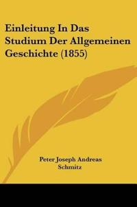 Schmitz, P: Einleitung In Das Studium Der Allgemeinen Geschi