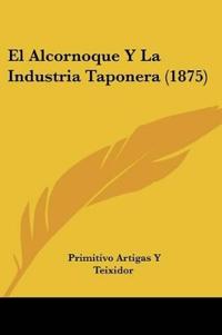 El Alcornoque Y La Industria Taponera (1875)