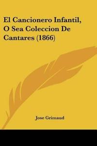 El Cancionero Infantil, O Sea Coleccion De Cantares (1866)