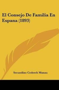 El Consejo De Familia En Espana (1893)