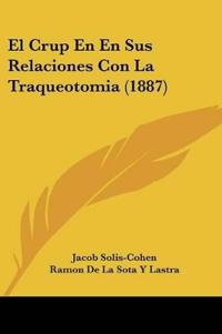 El Crup En En Sus Relaciones Con La Traqueotomia (1887)