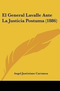 El General Lavalle Ante La Justicia Postuma (1886)