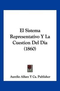 El Sistema Representativo Y La Cuestion Del Dia (1860)