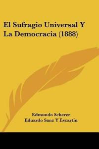 El Sufragio Universal Y La Democracia (1888)